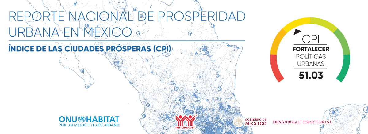 Reporte Nacional de Prosperidad Urbana, CPI, en México 2019.